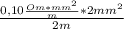 \frac{0,10\frac{Om*mm^{2} }{m}*2mm^{2} }{2m}