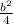 \frac{b^{2} }{4}