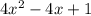 4x^{2} -4x+1