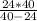 \frac{24 * 40}{40 - 24}