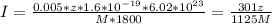 I = \frac{0.005 * z * 1.6 * 10^{-19} * 6.02 * 10^{23}}{M * 1800} = \frac{301z}{1125M}