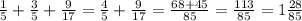 \frac{1}{5} +\frac{3}{5} +\frac{9}{17} = \frac{4}{5} +\frac{9}{17} =\frac{68+45}{85} =\frac{113}{85} =1\frac{28}{85}