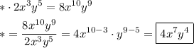 \[\begin{gathered}*\cdot 2x{}^3{y^5}=8{x^{10}}{y^9} \hfill \\ * =\frac{{8{x^{10}}{y^9}}}{{2x{}^3{y^5}}}=4{x^{10-3}}\cdot {y^{9-5}}=\boxed{4{x^7}{y^4}} \hfill \\ \end{gathered} \]