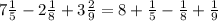 7\frac{1}{5} -2\frac{1}{8} +3\frac{2}{9} =8+ \frac{1}{5} -\frac{1}{8} +\frac{1}{9}