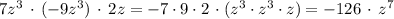 7z^3\, \cdot \, (-9z^3)\, \cdot \, 2z=-7\cdot 9\cdot 2\, \cdot (z^3\cdot z^3\cdot z)=-126\, \cdot \, z^7