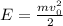 E = \frac{mv_{0}^{2}}{2}