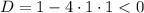 D=1-4\cdot1\cdot1