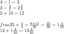 4-1=3\\3-\frac{3}{5} =2\frac{2}{5} \\2+10=12\\\\frac{2}{5} +\frac{3}{4} =\frac{8+15}{20} =\frac{23}{20} =1\frac{3}{20} \\12+1\frac{3}{20} =13\frac{3}{20}