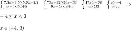 \left \{ {{7,3x+3,5\geq 5,6x-3,3} \atop {9x-4