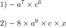 1) - {a}^{7} \times {c}^{6} \\ \\ 2) - 8 \times {a}^{9} \times c \times x