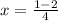 x = \frac{1-2}{4}