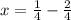 x = \frac{1}{4} - \frac{2}{4}