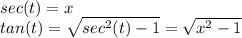 sec(t) = x\\tan(t) = \sqrt{sec^2(t) - 1} = \sqrt{x^2-1}