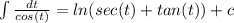 \int \frac{dt}{cos(t)} = ln(sec(t) + tan(t)) + c