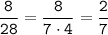 \displaystyle \tt \frac{8}{28} = \frac{8}{7\cdot 4} = \frac{2}{7}