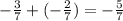 -\frac{3}{7} + (-\frac{2}{7}) = -\frac{5}{7}