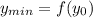 y_{min} =f(y_0)