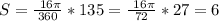 S=\frac{\ 16 \pi }{360} *135= \frac{\ 16 \pi }{72} *27=6