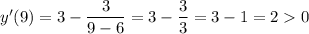 y'(9) = 3 - \dfrac{3}{9 - 6} = 3 - \dfrac{3}{3} = 3 - 1 = 2 0