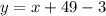 y = x + 49 - 3