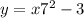 y = x7 {}^{2} - 3