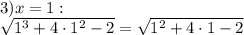 3) x=1:\\\sqrt{1^3+4\cdot1^2-2}=\sqrt{1^2+4\cdot1-2}