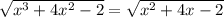 \sqrt{x^3+4x^2-2}=\sqrt{x^2+4x-2}