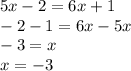 5x-2=6x+1\\-2-1=6x-5x\\-3=x\\x=-3