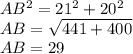 AB^2=21^2+20^2\\AB=\sqrt{441+400} \\AB=29