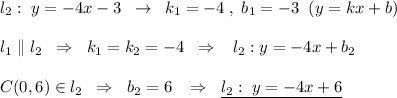 l_2:\; y=-4x-3\; \; \to \; \; k_1=-4\; ,\; b_1=-3\; \; (y=kx+b)\\\\l_1\parallel l_2\; \; \Rightarrow \; \; k_1=k_2=-4\; \; \Rightarrow \; \; \; l_2:y=-4x+b_2\\\\C(0,6)\in l_2\; \; \Rightarrow \; \; b_2=6\; \; \; \Rightarrow \; \; \underline {l_2:\; y=-4x+6}