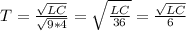 T=\frac{ \sqrt{LC}}{\sqrt{9*4} } =\sqrt{\frac{LC}{36} } = \frac{\sqrt{LC} }{6}