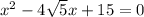 x^2 - 4\sqrt{5}x + 15 = 0