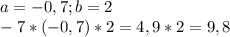 a = -0,7; b = 2\\-7 * (-0,7) * 2 = 4,9 * 2 = 9,8