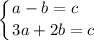 \displaystyle \left \{ {{a - b = c \ \ \ } \atop {3a + 2b = c}} \right.