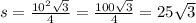 s = \frac{10 {}^{2} \sqrt{3} }{4} = \frac{100 \sqrt{3} }{4} = 25 \sqrt{3}