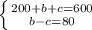 \left \{ {{200 + b + c = 600} \atop {b - c = 80}} \right.