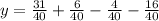 y = \frac{31}{40} + \frac{6}{40} - \frac{4}{40} - \frac{16}{40}