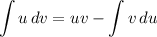 \displaystyle \int\limits {u} \, dv = uv - \int\limits {v} \, du