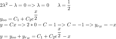 2\lambda^2-\lambda=0=\lambda=0\;\;\;\;\;\;\lambda=\dfrac{1}{2}\\ y_{oo}=C_1+C_2e^{\dfrac{x}{2}}\\ y=Cx=2*0-C=1=C=-1=y_{r_H}=-x\\ y=y_{oo}+y_{r_H}=C_1+C_2e^{\dfrac{x}{2}}-x