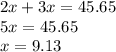 2x + 3x = 45.65 \\ 5x = 45.65 \\ x = 9.13