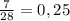 \frac{7}{28} =0,25