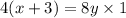 4(x + 3) = 8y \times 1