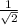 \frac{1}{\sqrt2}