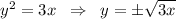 y^2=3x\; \; \Rightarrow \; \; y=\pm \sqrt{3x}