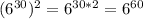 (6^{30})^{2}=6^{30*2} =6^{60}