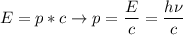 E = p*c \to p = \dfrac{E}{c} = \dfrac{h\nu}{c}