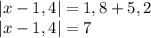 | x - 1,4| = 1,8+5,2\\|x-1,4| = 7\\