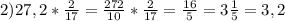 2)27,2*\frac{2}{17} =\frac{272}{10}*\frac{2}{17} =\frac{16}{5} =3\frac{1}{5} =3,2