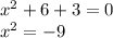 {x}^{2} + 6 + 3 = 0 \\ {x}^{2} = - 9 \\