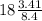 18\frac{3.41}{8.4}